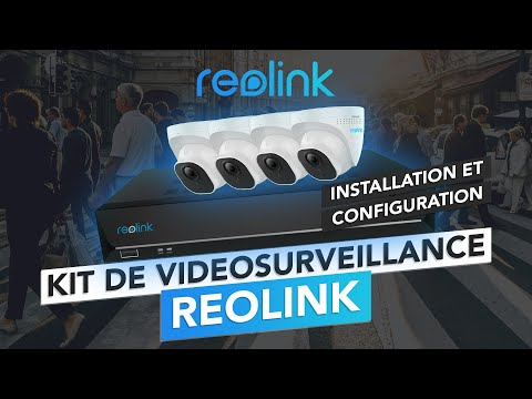 Kit de vidéosurveillance Reolink : Installation & Configuration