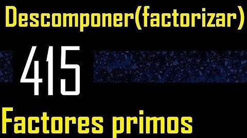 Descomponer 415 en factores primos , descomposicion o factorizacion de un numero (factorizar) mcm