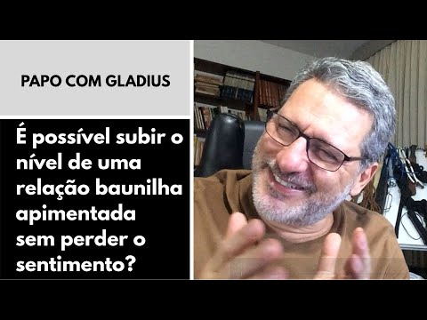 119/10 - É possível subir o nível de uma relação baunilha apimentada sem perder o sentimento?