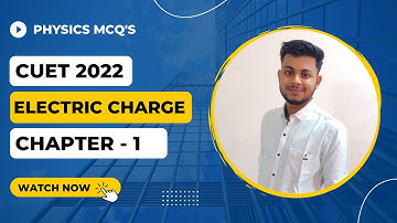 ELECTRIC CHARGES & FIELDS CLASS 12 PHYSICS | CUET 2022 MOST IMPORTANT MCQ PHYSICS | CBSE | NCERT