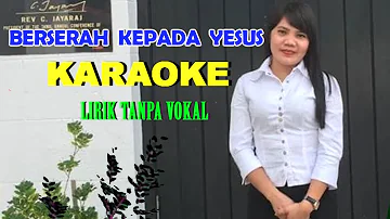 BERSERAH KEPADA YESUS - KARAOKE LIRIK | LAGU ROHANI