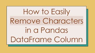 How to Easily Remove Characters in a Pandas DataFrame Column