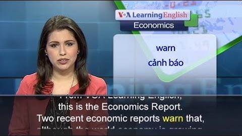 Phát âm chuẩn cùng VOA - Phát âm chuẩn cùng VOA - Anh ngữ đặc biệt: World Economy 2015 (VOA)
