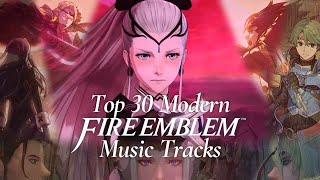 Top 30 Modern Fire Emblem Music Tracks (Pre Engage)