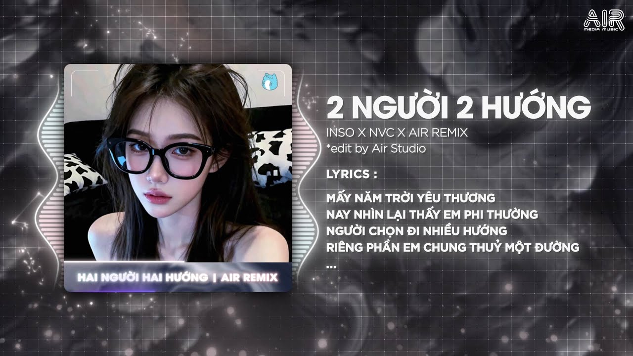 Hai Người Hai Hướng (AIR Remix) - Inso ♫ Mấy Năm Trời Yêu Thương Nay Nhìn Lại Thấy Em Phi Thường
