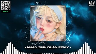 Nhân Sinh Quán Remix - Đông Thuỷ Ngoạn Tây Núi Cao Ta Hiểu Thấu Hot TikTok | Nhạc Remix TikTok 2024