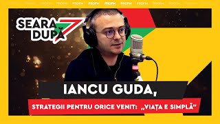 Iancu Guda, strategii pentru orice venit: ,,Viața e simplă” I #searadupa7 cu FERE