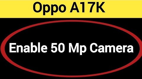 How to enable 50 Mp camera, Oppo A17k me high quality photo kaise khinche