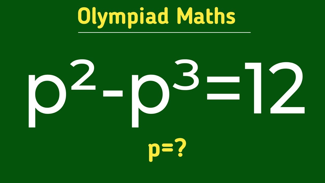 p²-p³=12 || USA Olympiad maths question|| how to solve Olympiad maths||