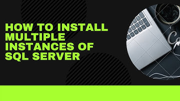 How To Install multiple Instances of SQL Server