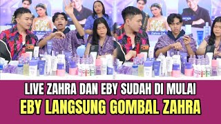Live Zahra dan Eby Sudah di Mulai, Eby Langsung Gombal Zahra!