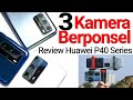Review Huawei P40, P40 Pro, P40 Pro+: Pilih yang Mana?