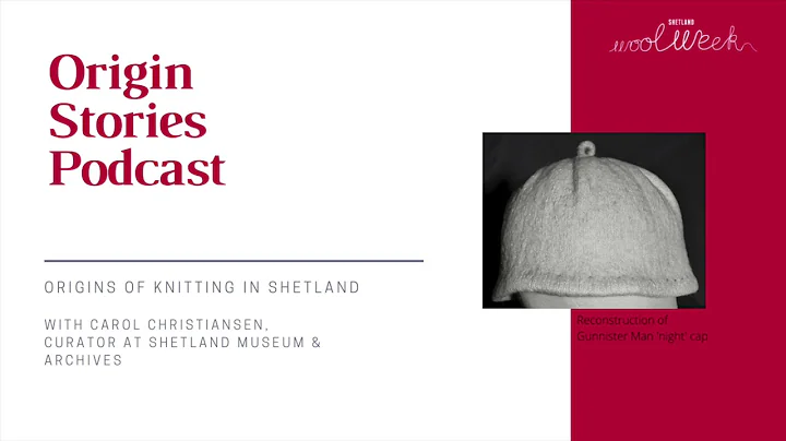 Origin Stories Podcast Ep1 - Knitting in Shetland