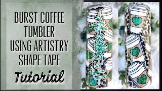 BURST COFFEE TUMBLER USING ARTISTRY SHAPE TAPE Profile