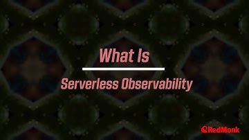 What is Serverless Observability and Why does it matter?