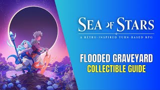 Sea Of Stars Flooded Graveyard Guide, Chest Locations and Walkthrough - News