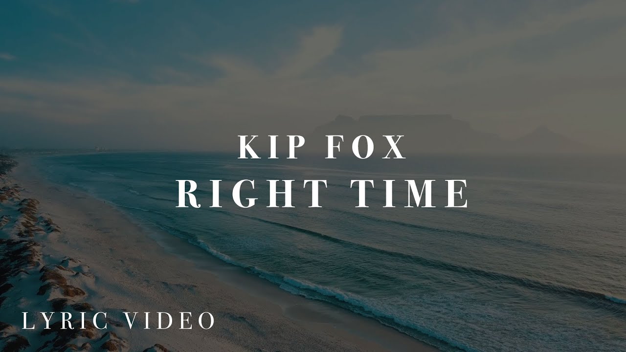 Kip Fox | Right Time [Lyric Video] - YouTube