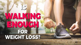Is Walking Enough for Weight Loss? (The Honest Truth)