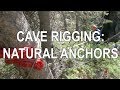 Rigging for Caving -  Natural Anchors