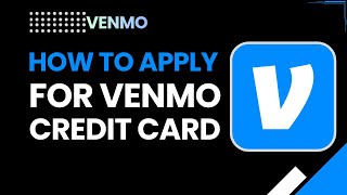 How to Apply for Venmo Credit Card | Step-by-Step Guide to Get Approved