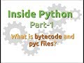 Inside Python: What is bytecode and pyc files? (Part-1)