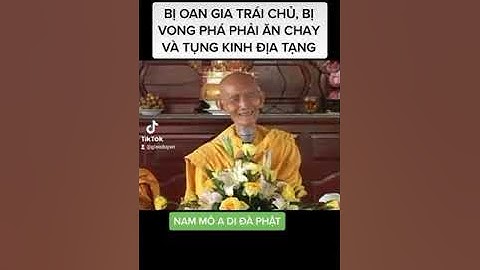 bị oan giá trái chủ , bị vong quậy phá , phải ăn chay , tụng kinh ĐỊA TẠNG ...HT - THÍCH GIÁC KHANG