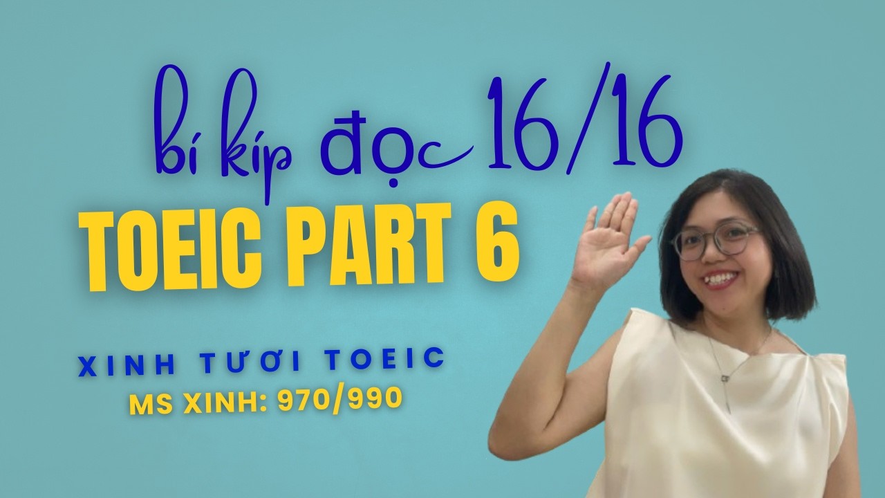 Bí Quyết Part 6 TOEIC: Đọc Hiểu Ngữ Cảnh & Xử Lý Câu Điền Từ 