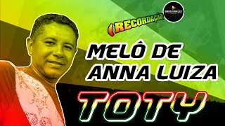 MELÔ DE ANNA LUIZA  -  TOTY