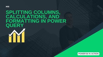 Splitting Columns, Calculations and Formatting in Power Query | Power BI in Action Learning Series