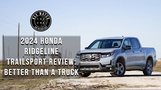 2024 Honda Ridgeline Trailsport Review: Better Than a Truck