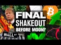 BITCOINs Final Shakeout Before the Real Fun Begins!