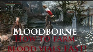 Bloodborne How To Farm Blood Vials Fast