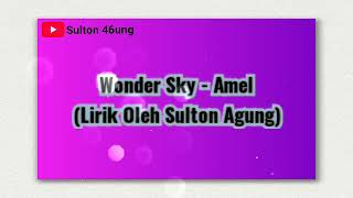 Wonder Sky - Amel || Lirik Oleh Sulton Agung