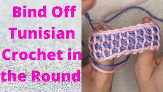 How to Bind Off Tunisian Crochet in the Round
