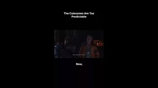 The Cutscenes Are Too Predictable!