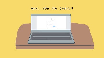 PENTING GA SIH PUNYA E-MAIL? | PERKENALAN DAN TUTORIAL SEPUTAR E-MAIL