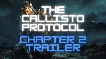 THE CALLISTO PROTOCOL - CHAPTER #2 (OUTBREAK) - TRAILER [4K HDR]