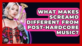 What Makes Screamo Different From Post-hardcore Music? - Alt Scene Guru