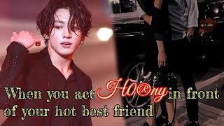 Jungkook ff: 𝐖𝐡𝐞𝐧 𝐲𝐨𝐮 𝐚𝐜𝐭𝐞𝐝 𝐡0®𝐧𝐲 𝐢𝐧 𝐟𝐫𝐨𝐧𝐭 𝐨𝐟 𝐲𝐨𝐮𝐫 𝐛𝐞𝐬𝐭 𝐟𝐫𝐢𝐞𝐧𝐝 #jkff #jeonjkff #btsff #jungkookff