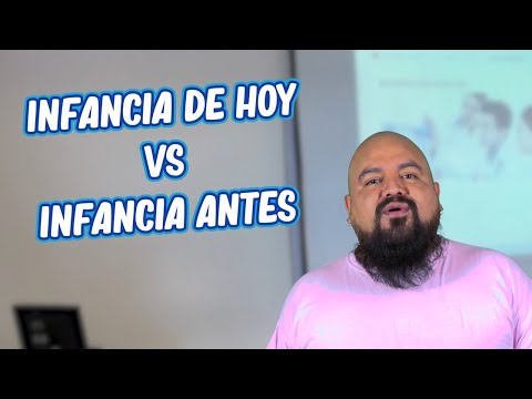 Infancia de HOY vs infancia de ANTES