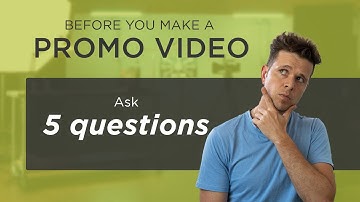 5 questions to ask the client before you make a promo video