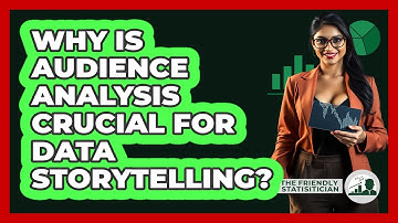 Why Is Audience Analysis Crucial For Data Storytelling? - The Friendly Statistician