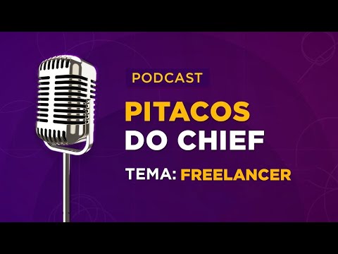 As melhores dicas que eu poderia dar para um Designer Freelancer - Pitacos do Chief - Podcast