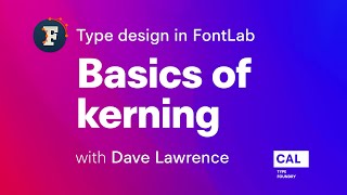 141. Basics of kerning. Type design in FontLab 7 with Dave Lawrence