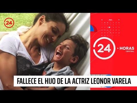 Fallece el hijo de la actriz Leonor Varela | 24 Horas TVN Chile