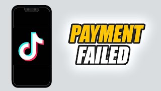 How To Fix TikTok App Payment Failed
