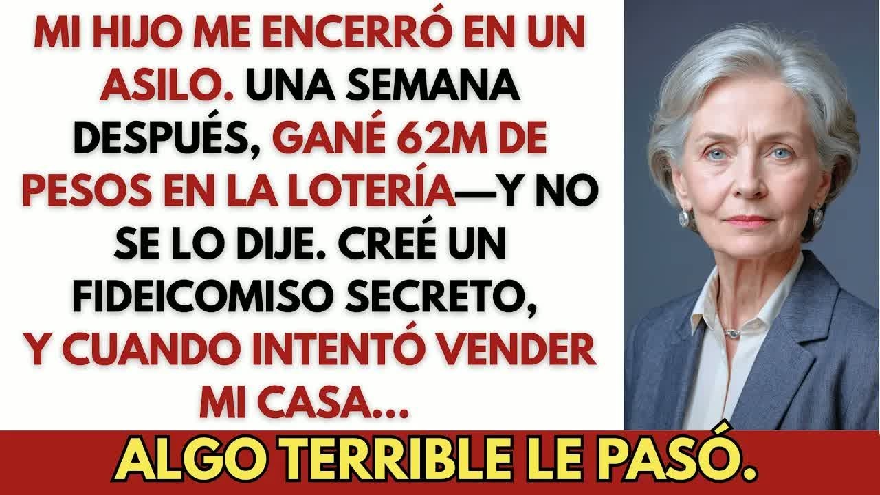 Mi hijo me encerró en un asilo  Una semana después, gané 62 millones de pesos en la lotería