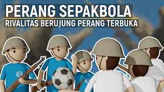 PERANG SEPAKBOLA: Rivalitas Sepakbola Berujung Deklarasi Perang