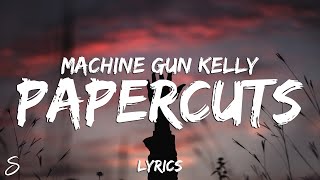 Machine Gun Kelly - papercuts (Lyrics)