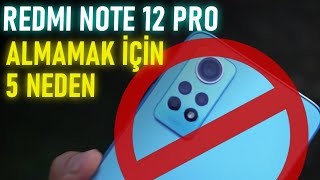 Redmi Note 12 Pro Neden Alinmaz ? Almamak İçi̇n 5 Neden